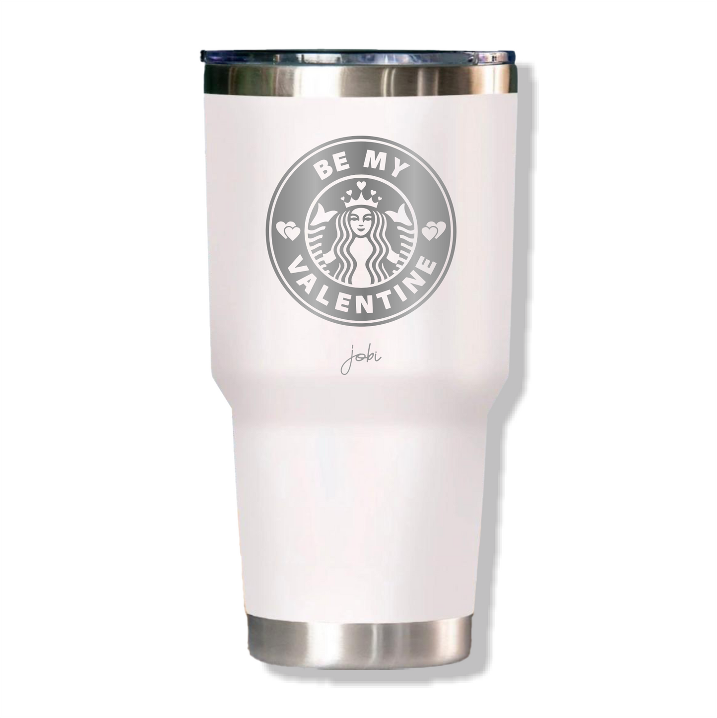 BE MY VALENTINE - VASO TÉRMICO 30 OZ