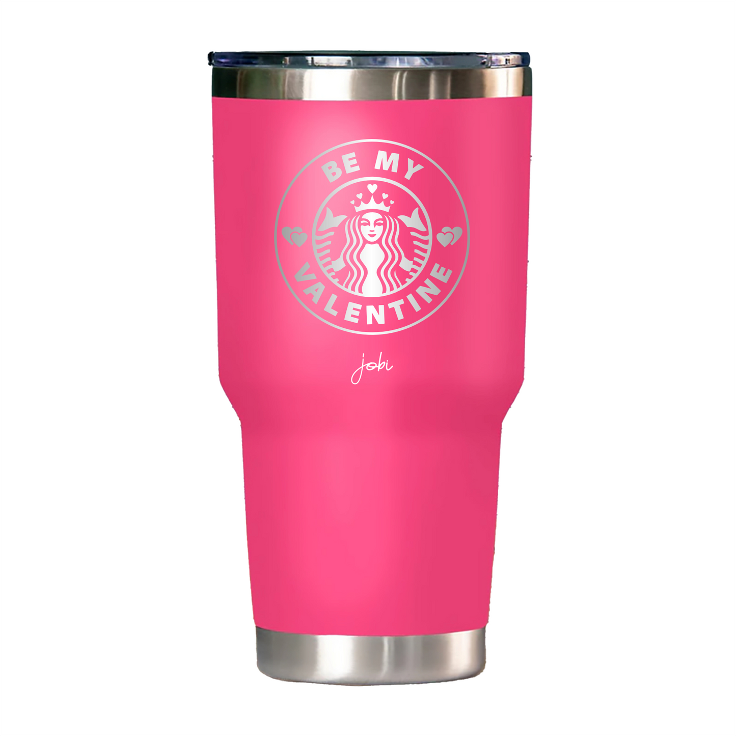 BE MY VALENTINE - VASO TÉRMICO 30 OZ