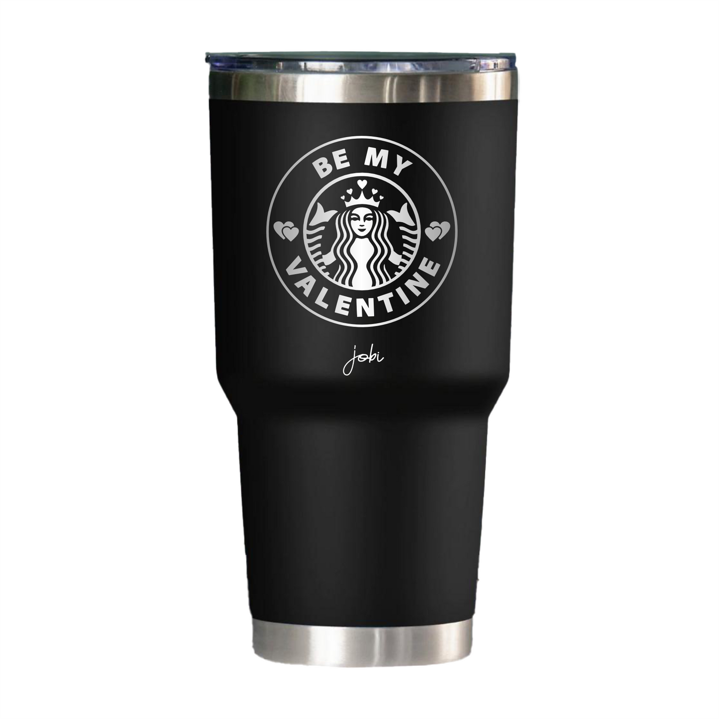 BE MY VALENTINE - VASO TÉRMICO 30 OZ