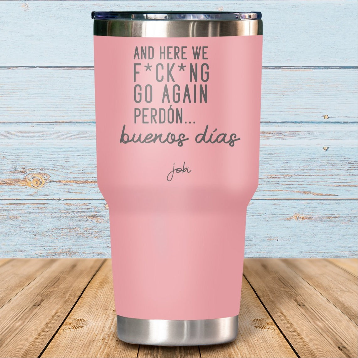 And he we f*ck*ng go again, perdón... buenos días - Vaso Térmico