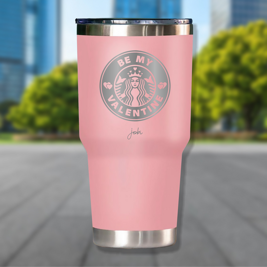 BE MY VALENTINE - VASO TÉRMICO 30 OZ