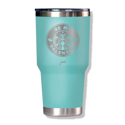 BE MY VALENTINE - VASO TÉRMICO 30 OZ