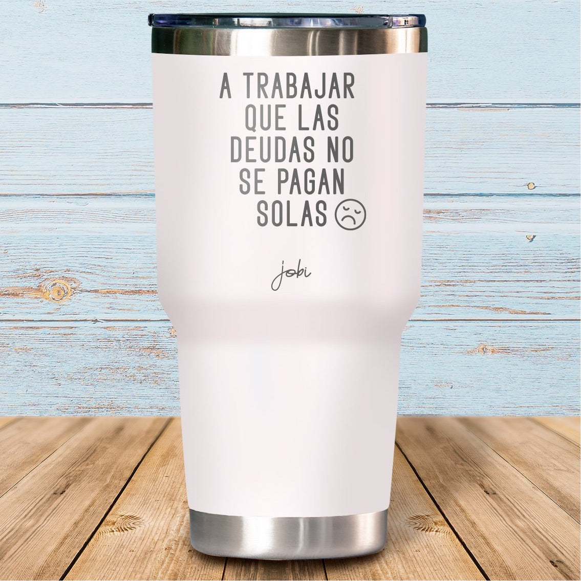 A trabajar que las deudas no se pagan solas - Vaso Térmico