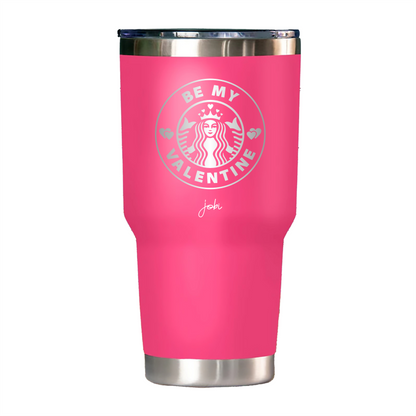 BE MY VALENTINE - VASO TÉRMICO 30 OZ