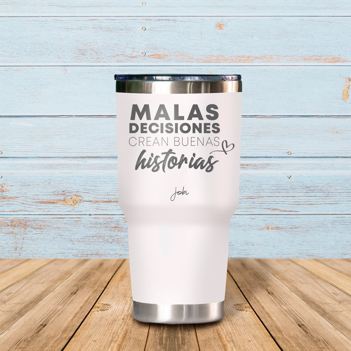Malas decisiones crean buenas historias - Vaso Térmico