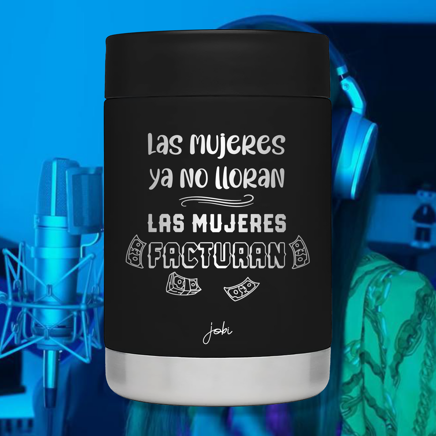 LAS MUJERES NO LLORAN, LAS MUJERES FACTURAN - PORTALATAS TÉRMICO