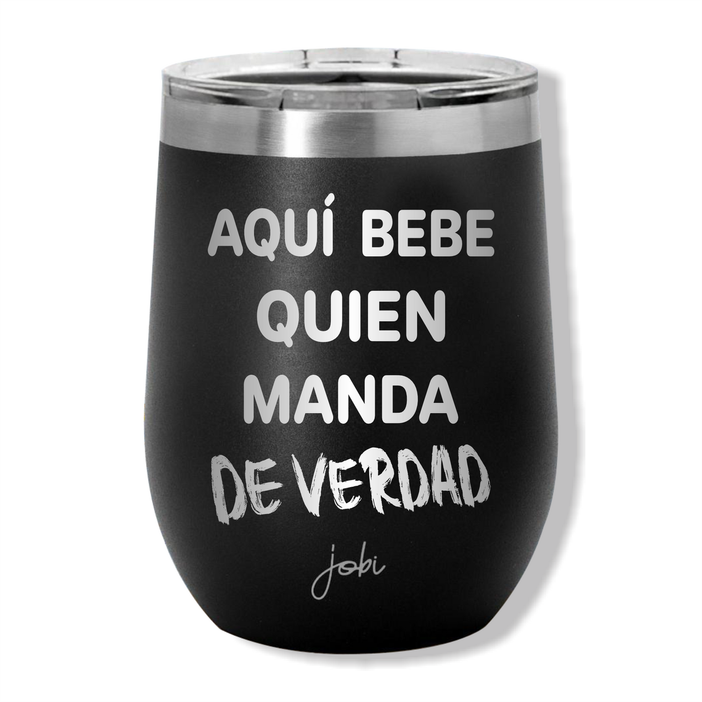 AQUÍ BEBE QUIEN MANDA DE VERDAD - VINERO TÉRMICO 12 OZ