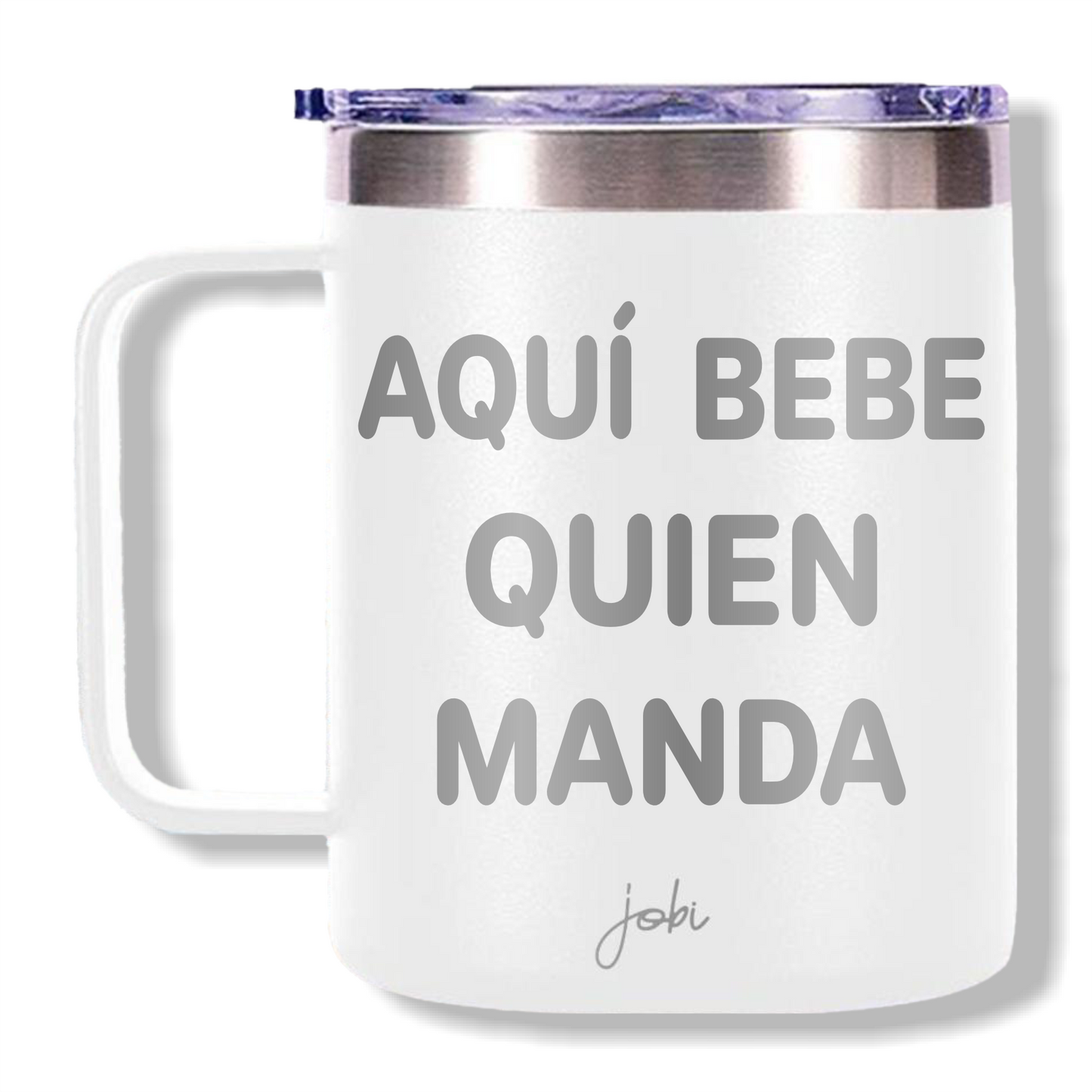 AQUÍ BEBE QUIEN MANDA - TAZA TÉRMICA 12 OZ