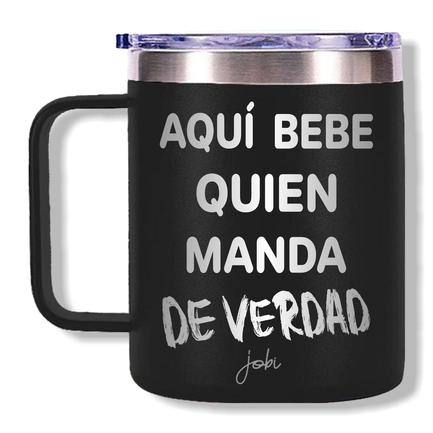 AQUÍ BEBE QUIEN MANDA DE VERDAD - TAZA TÉRMICA 12 OZ