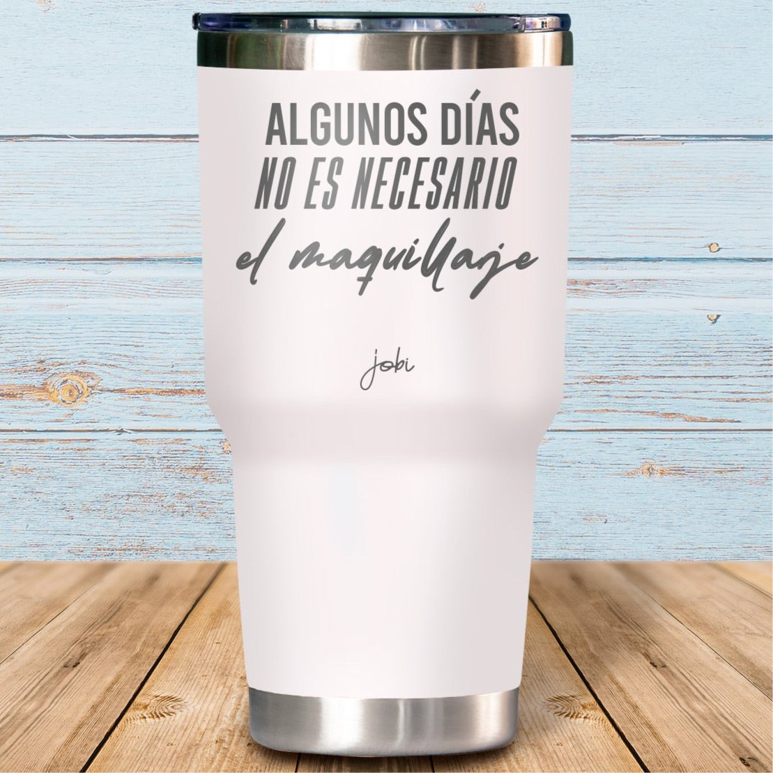 Algunos días no es necesario el maquillaje - Vaso Térmico