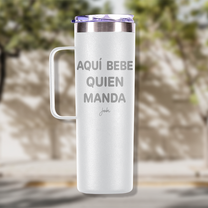 AQUÍ BEBE QUIEN MANDA - TAZA TÉRMICA 20 OZ