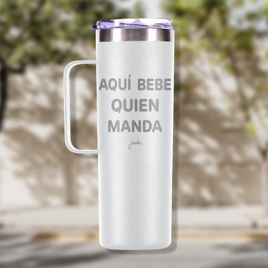 AQUÍ BEBE QUIEN MANDA - TAZA TÉRMICA 20 OZ