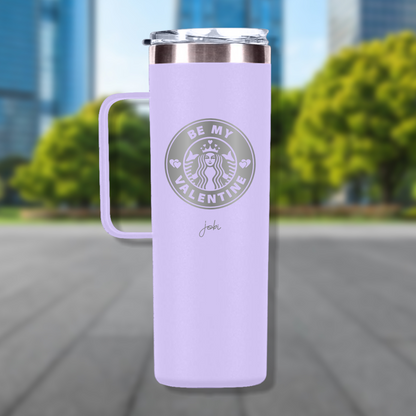 BE MY VALENTINE - TAZA TÉRMICA 20 OZ