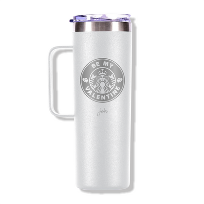 BE MY VALENTINE - TAZA TÉRMICA 20 OZ