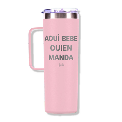 AQUÍ BEBE QUIEN MANDA - TAZA TÉRMICA 20 OZ