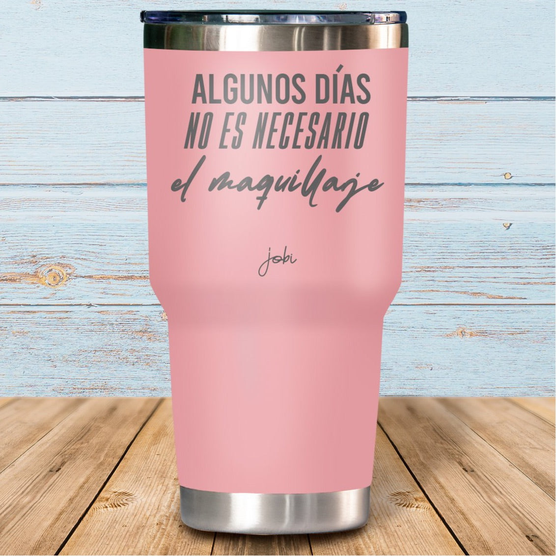 Algunos días no es necesario el maquillaje - Vaso Térmico