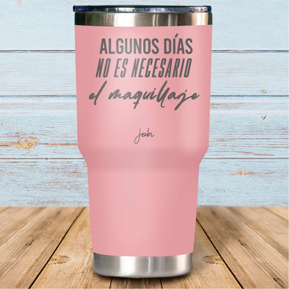 Algunos días no es necesario el maquillaje - Vaso Térmico