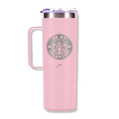 BE MY VALENTINE - TAZA TÉRMICA 20 OZ