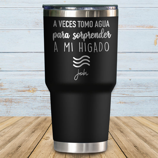A veces tomo agua para sorprender a mi hígado - Vaso térmico
