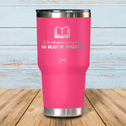 Si te atreves a enseñar no dejes de aprender  - Vaso Térmico