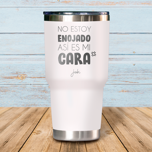 No estoy enojado, así es mi cara- Vaso Térmico