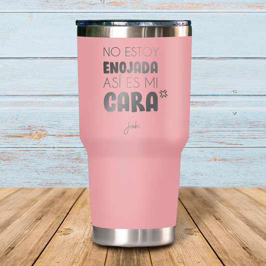 No estoy enojada, así es mi cara- Vaso Térmico