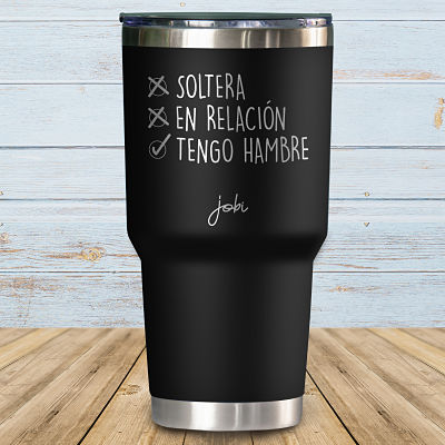 Soltera, en una relación, tengo hambre - Vaso Térmico