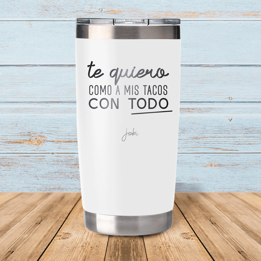 Te quiero como a mis tacos con todo - Vaso térmico