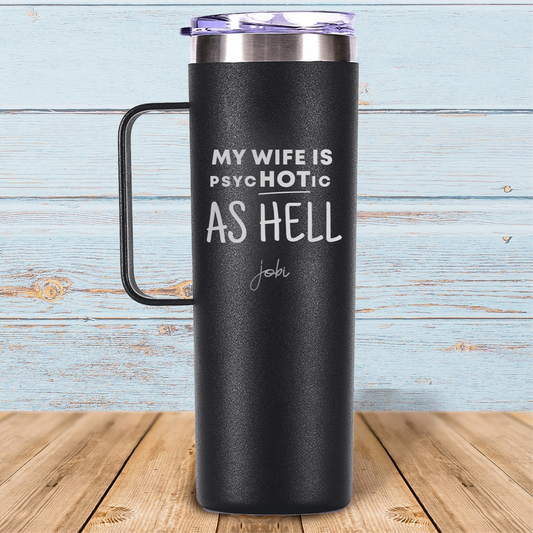 My wife is psycHOTic as hell - Taza térmica