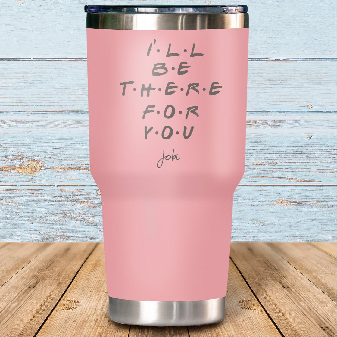 I'll be there for you - Vaso Térmico