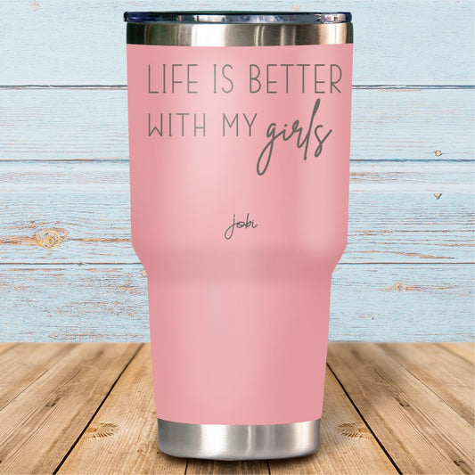 Life is better with my girls - Vaso Térmico