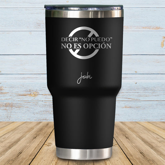 Decir "no puedo no es opción" - Vaso Térmico