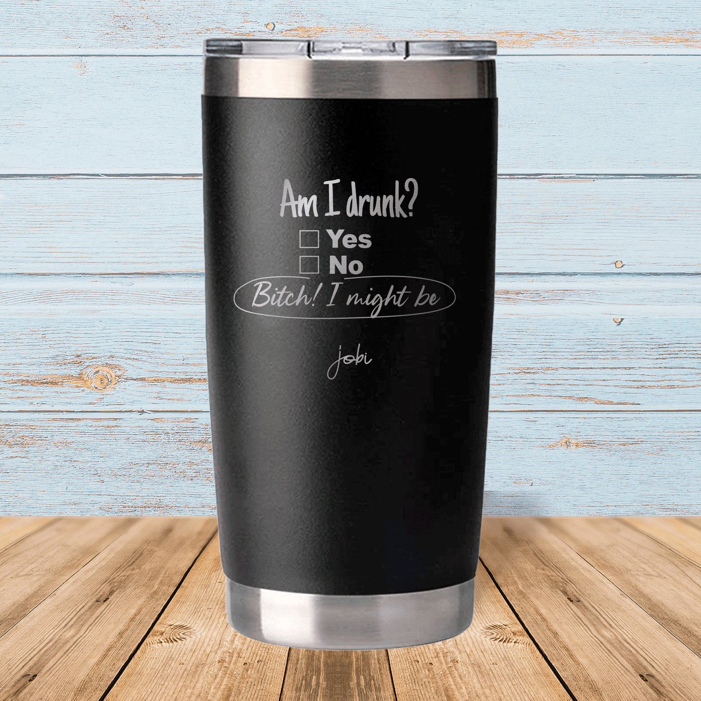 Am I drunk ? Yes, No. Bitch I might be - Vaso térmico