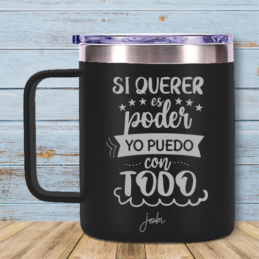 Si querer es poder, yo puedo con todo - Taza de 12 oz